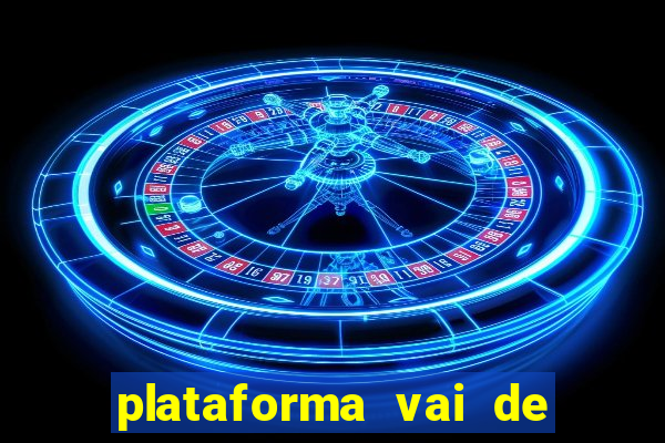 plataforma vai de bet gusttavo lima